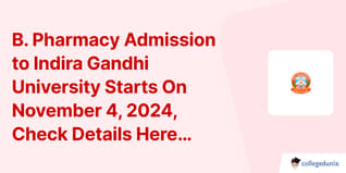B. Pharmacy Admission to Indira Gandhi University Starts On November 4, 2024, Check Details Here